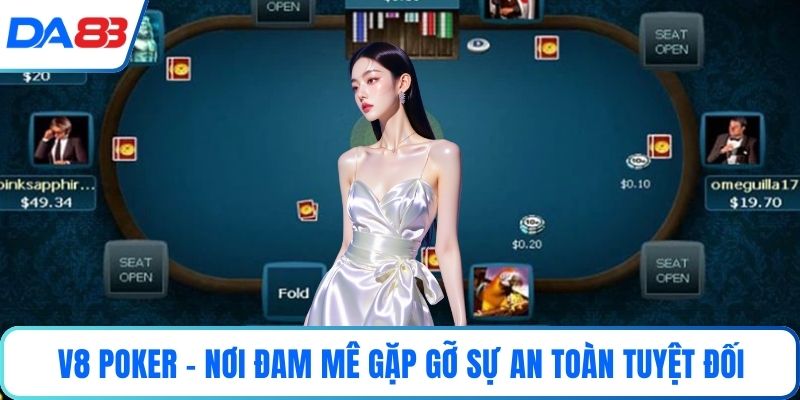 V8 poker – nơi đam mê gặp gỡ sự an toàn tuyệt đối